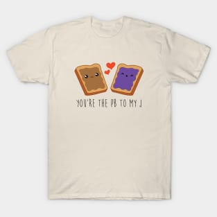 You're The PB To My J T-Shirt